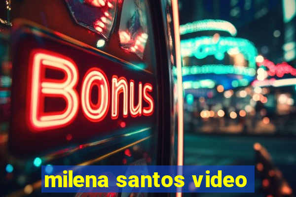 milena santos video